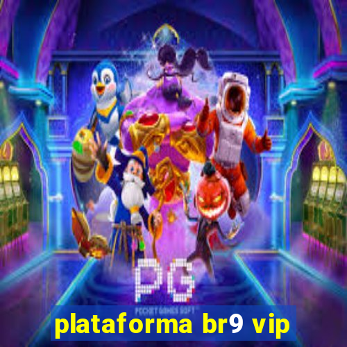 plataforma br9 vip